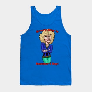 Every day is Smother's Day Tank Top